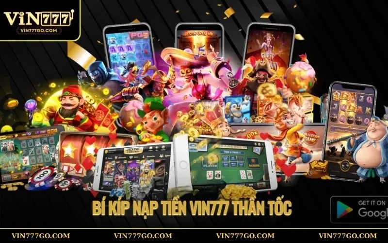 Bí Kíp Nạp Tiền Vin777 Thần Tốc