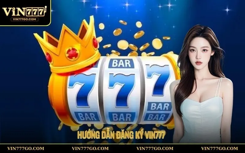 Hướng dẫn đăng ký Vin777