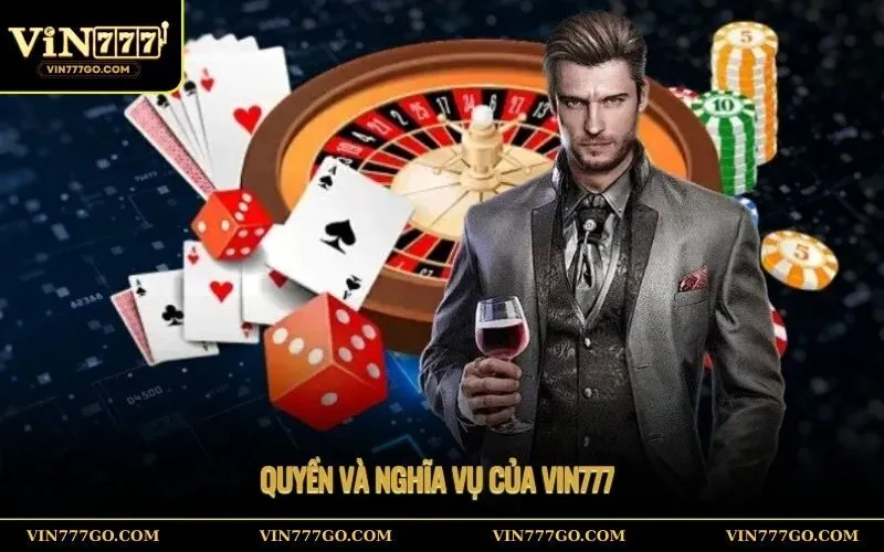 Quyền và Nghĩa vụ của Vin777