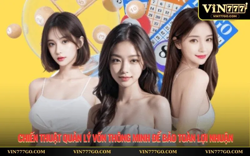 Chiến thuật quản lý vốn thông minh để bảo toàn lợi nhuận