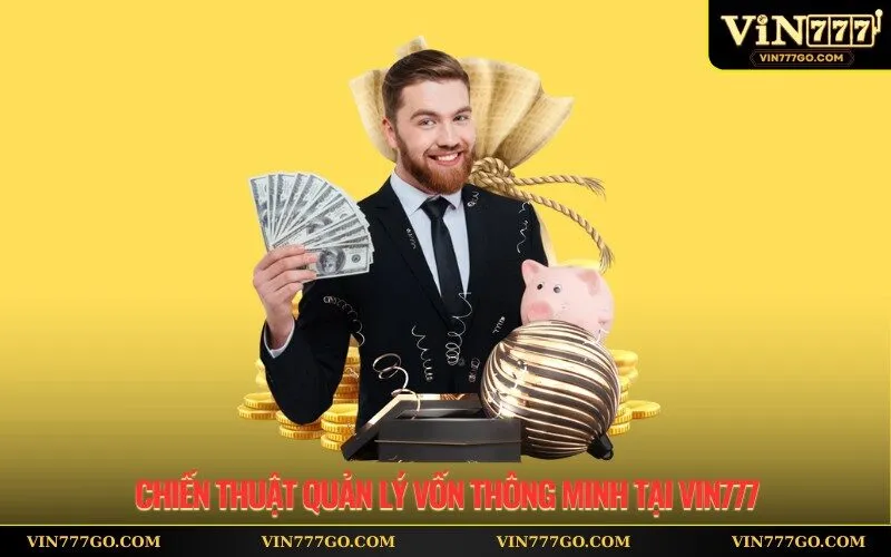 Chiến thuật quản lý vốn thông minh tại Vin777