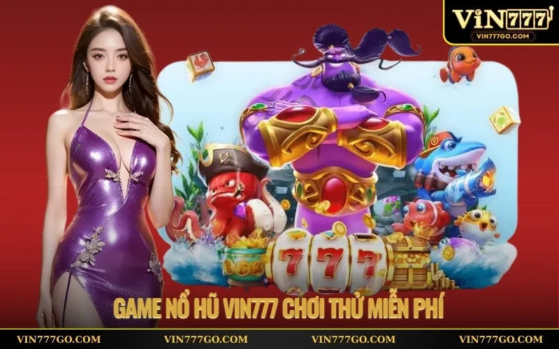 game nổ hũ Vin777 chơi thử miễn phí