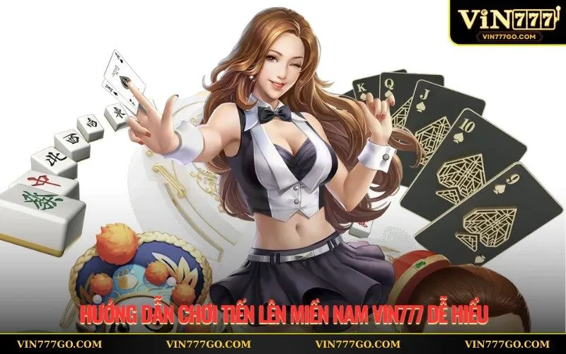 Hướng Dẫn Chơi Tiến Lên Miền Nam Vin777 Dễ Hiểu