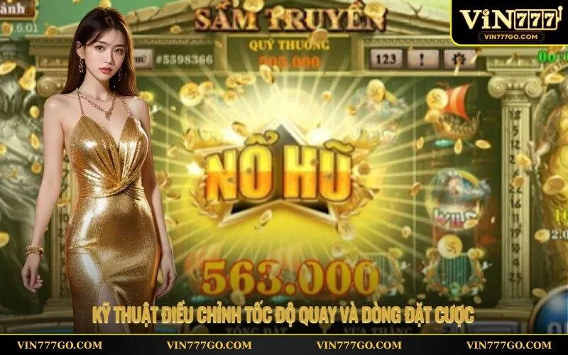 Kỹ thuật điều chỉnh tốc độ quay và dòng đặt cược