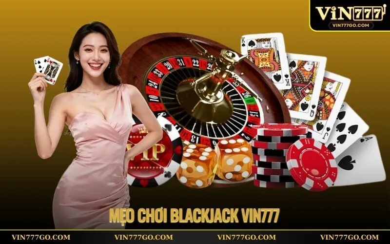 Mẹo Chơi Blackjack Vin777