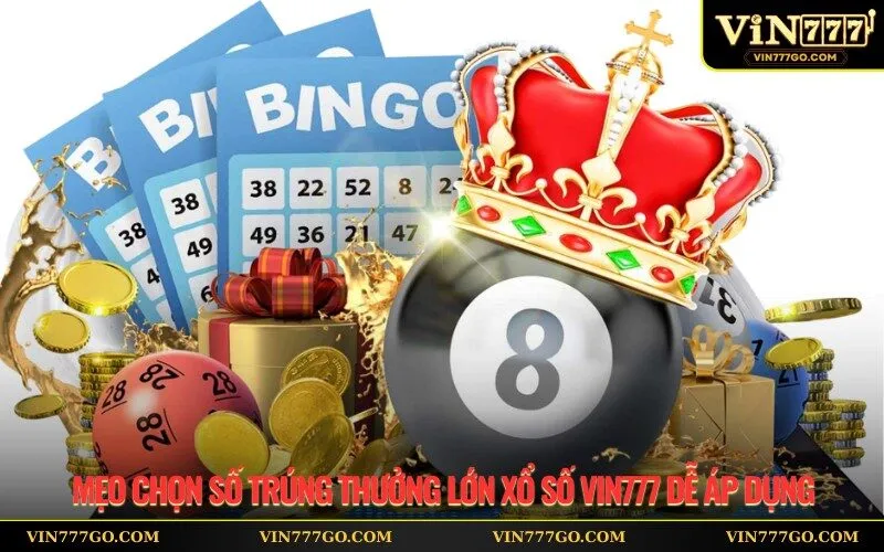 Mẹo Chọn Số Trúng Thưởng Lớn Xổ Số Vin777 Dễ Áp Dụng