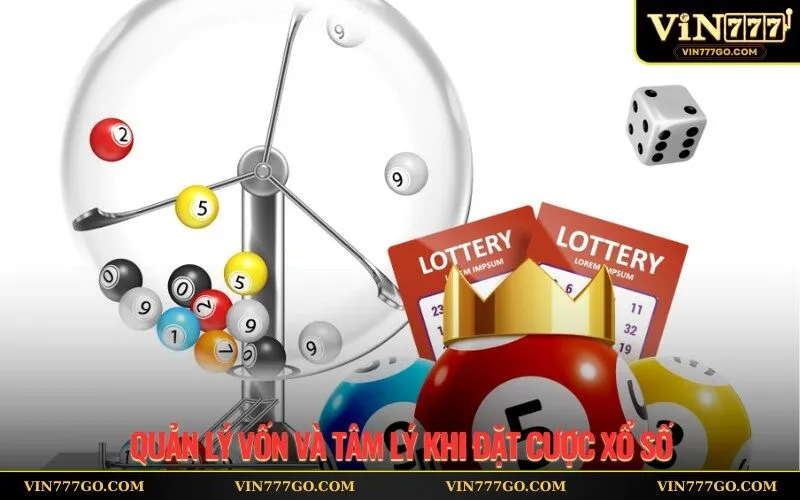 Quản lý vốn và tâm lý khi đặt cược xổ số