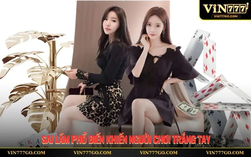 Sai lầm phổ biến khiến người chơi trắng tay