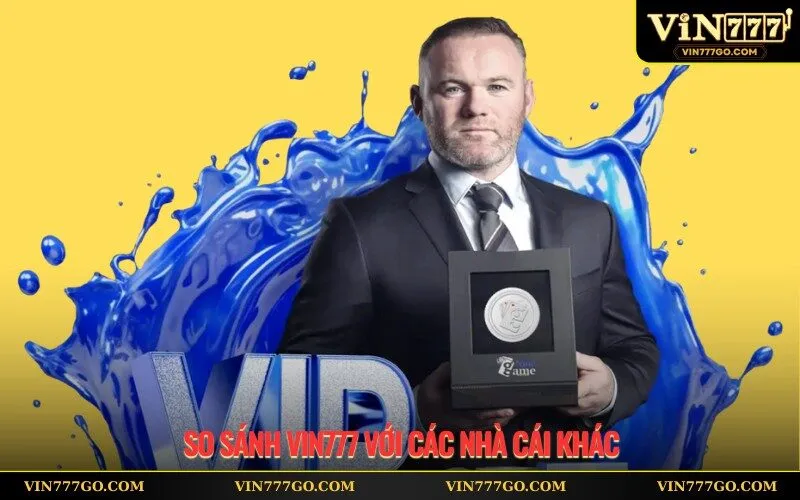 So Sánh Vin777 Với Các Nhà Cái Khác Điều Gì Khiến Vin777 Nổi Bật