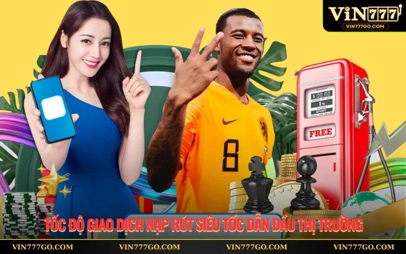 Tốc độ giao dịch nạp rút siêu tốc dẫn đầu thị trường