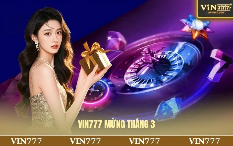 Vin777 mừng tháng 3